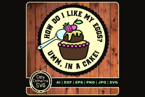 How Do I Like My Eggs Umm, in a Cake