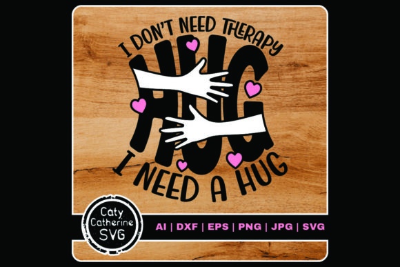 I Don’t Need Therapy I Need a Hug Embroidery Design Review
