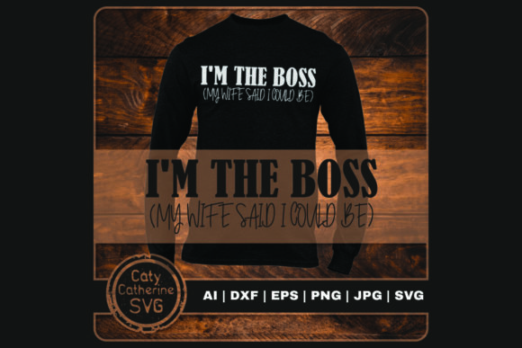 I m the Boss My Wife Said I Could Be Embroidery Review