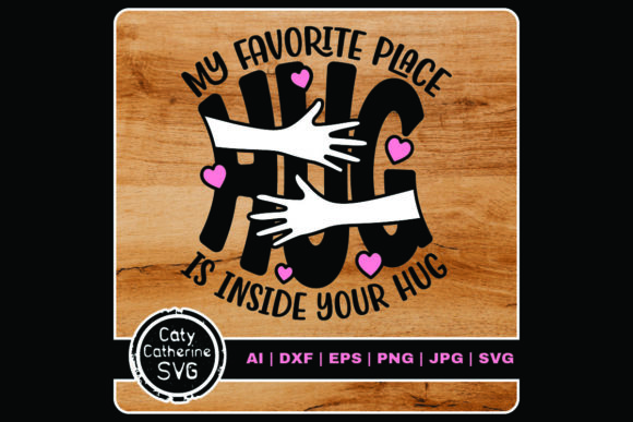 My Favorite Place is Inside Your Hug