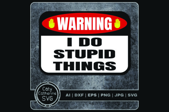 Warning I Do Stupid Things Funny Quote Embroidery Design Review