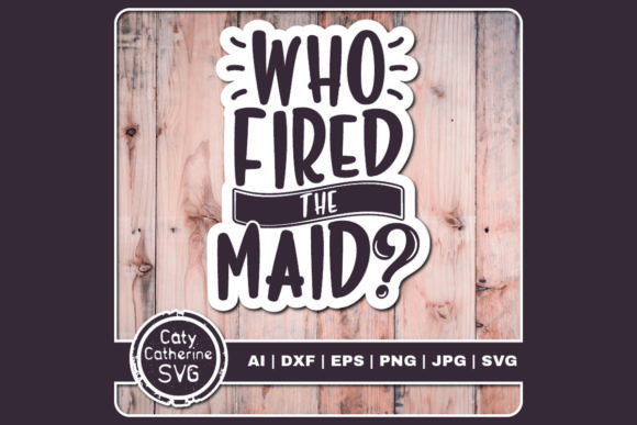 Who Fired the Maid Funny Cleaning Quote Review