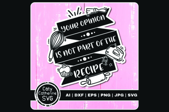 Your Opinion Is Not Part of the Recipe